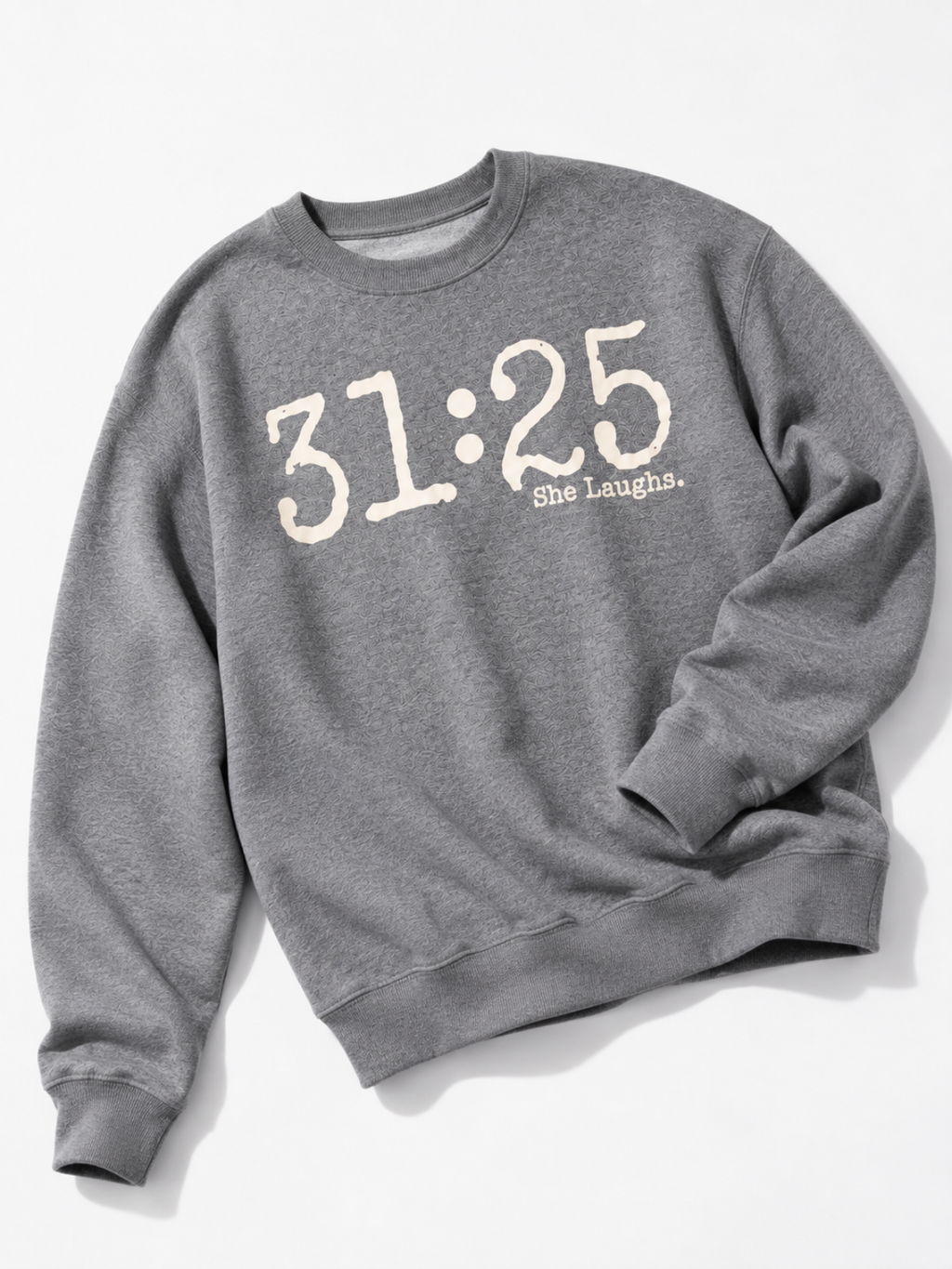 31:25 She Laughs Sweatshirt