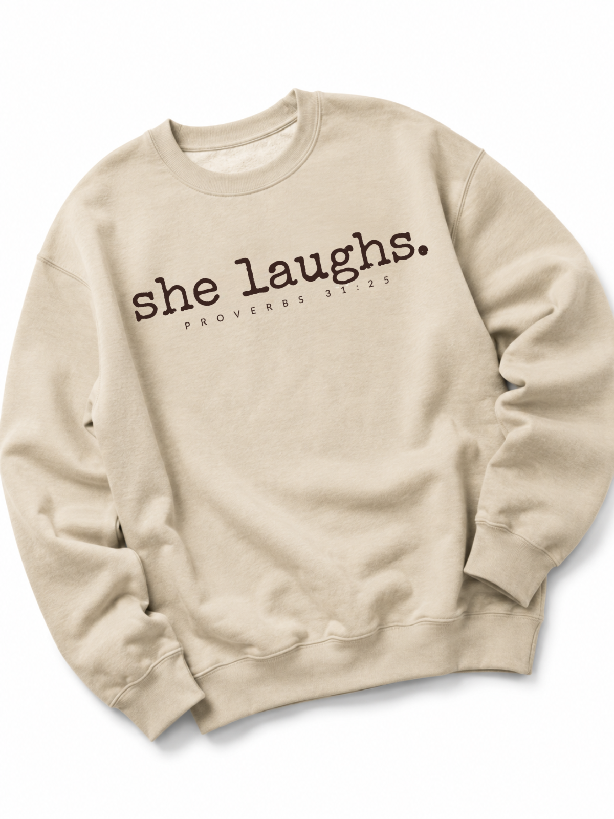 She Laughs. Proverbs 31:25 Sweatshirt